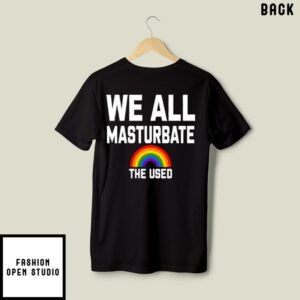 The Used Gay Or Straight We All Masturbate T Shirt 3