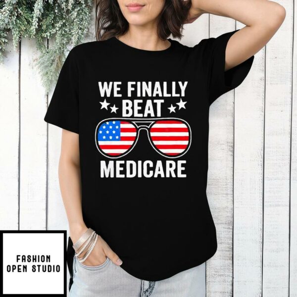 We Finally Beat Medicare T-Shirt Joe Biden