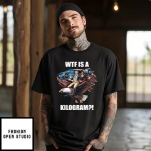 Wtf Is A Kilogram Funny Gymer 4th Of July T Shirt 1