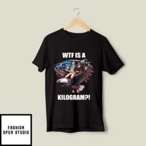 Wtf Is A Kilogram Funny Gymer 4th Of July T Shirt 2