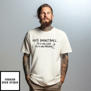 100 Basketball Do It With Love Do It With Passion T-Shirt