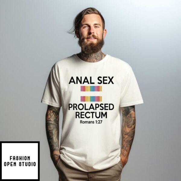 Anal Sex Prolapsed Rectum Romans 1 27 T-Shirt