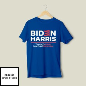 Biden Harris You Say It’s Joever I Say It’s Just Kamencing T-Shirt