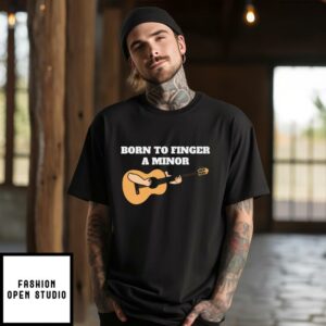 Born To Finger A Minor T-Shirt