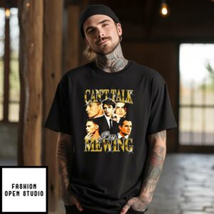 Can’t Talk I’m Mewing T-Shirt