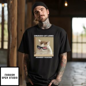 Childless Cat Ladies Against Fascism T-Shirt