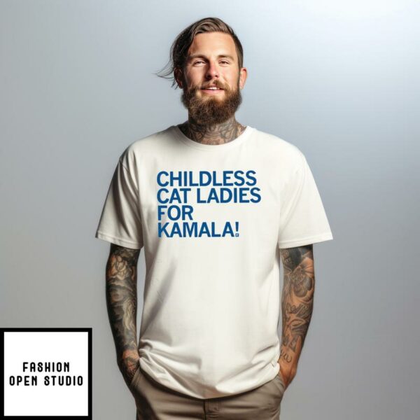 Childless Cat Ladies For Kamala T-Shirt