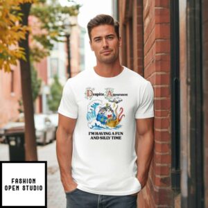 Despite Appearances I’m Having A Fun And Silly Time T-Shirt