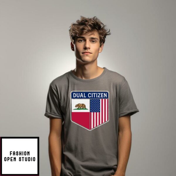 Dual Citizen Of The USA And California T-Shirt