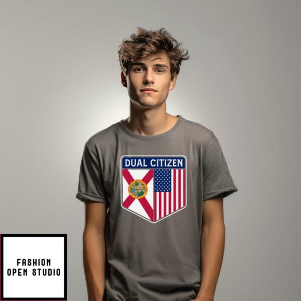 Dual Citizen Of The USA And Florida T-Shirt