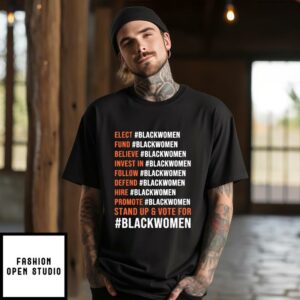 Elect Blackwomen Fund Blackwomen Believe Blackwomen Invest In Blackwomen T-Shirt