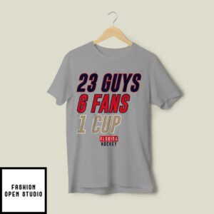 Florida Hockey 23 Guys, 6 Fans, 1 Cup T-Shirt