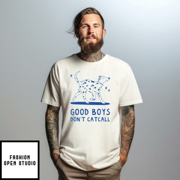 Good Boys Don’t Catcall T-Shirt