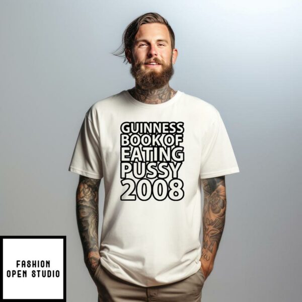 Guinness Book Of Eating Pussy 2008 T-Shirt