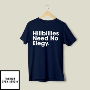 Hillbillies Need No Elegy T-Shirt