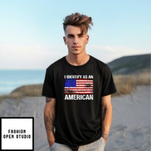 I Identify As An American T-Shirt Patriotic 4th Of July T-Shirt