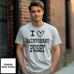 I Love Rainforest Pussy Matching T-Shirt