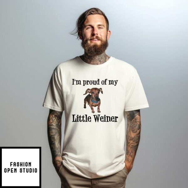 I’m Proud Of My Little Weiner Funny Wiener Dog T-Shirt