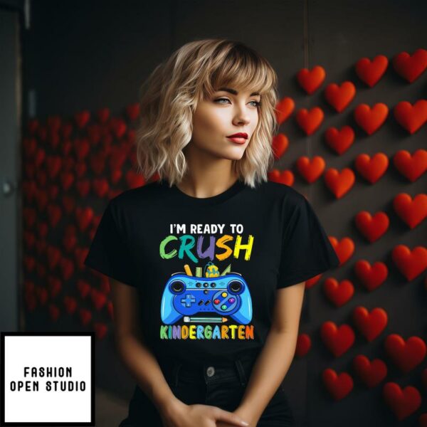 I’m Ready To Crush Kindergarten T-Shirt