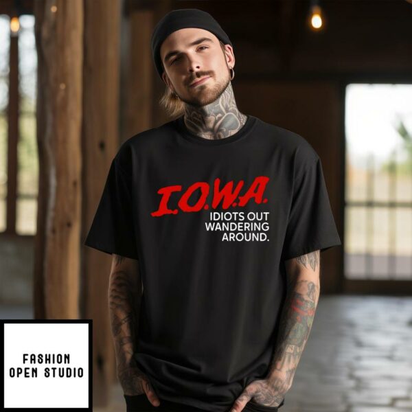 Iowa Idiots Out Wandering Around T-Shirt