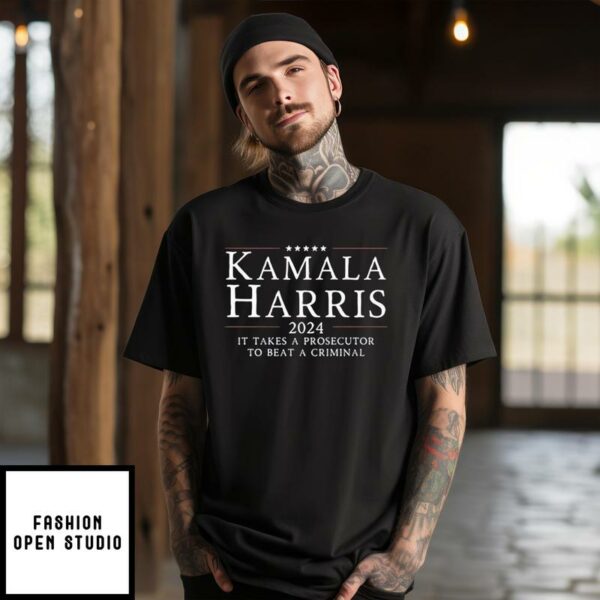 Kamala Harris 2024 It Takes A Prosecutor To Beat A Criminal T-Shirt