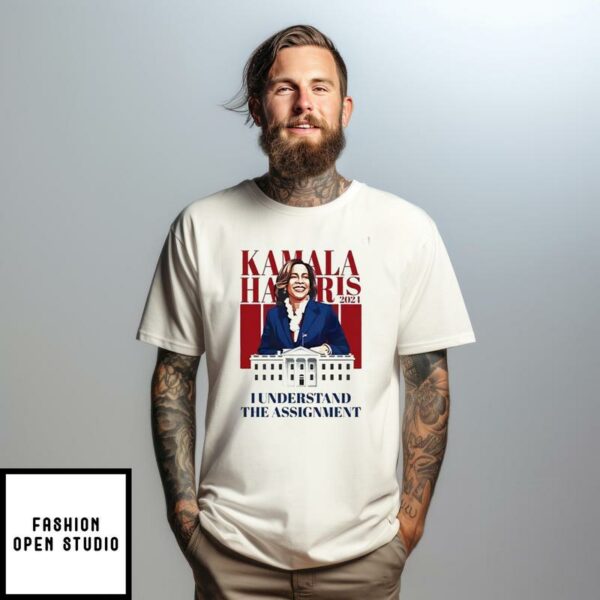 Kamala Harris I Understand The Assignment T-Shirt