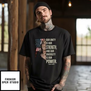 Kamala Harris Our Unity Is Our Strength And Our Diversity Is Our Power T-Shirt