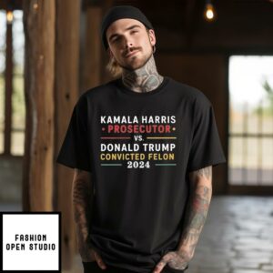 Kamala Harris Prosecutor Vs Donald Trump Convicted Felon 2024 T-Shirt