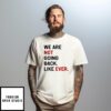 Kamala Harris We Are Not Going Back Like Ever 2024 T-Shirt