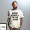 Key Glock Support Our Local Drug Dealer T-Shirt