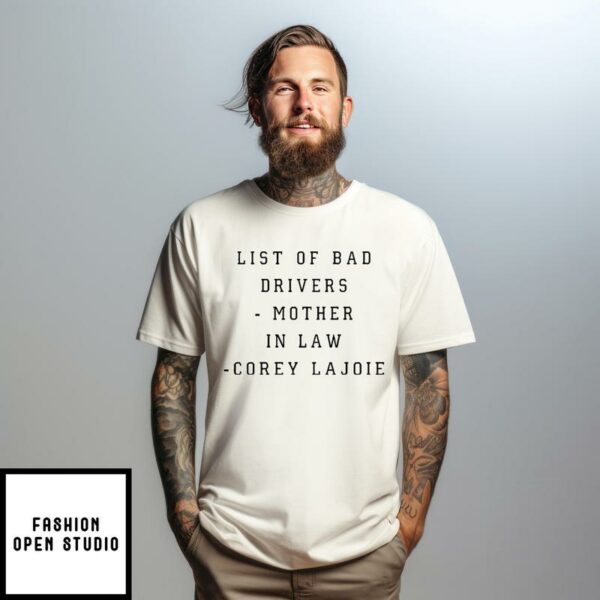 List Of Bad Drivers Mother In Law Corey Lajoie T-Shirt