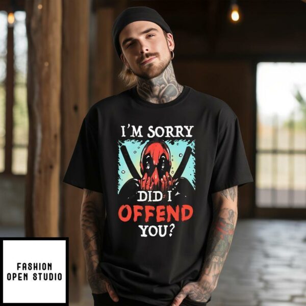 Marvel Deadpool I’m Sorry Did I Offend You T-Shirt