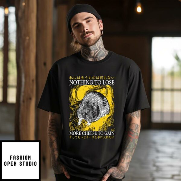 Nothing To Lose More Cheese To Gain T-Shirt