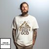 Only Once We Reach Heaven Can We Murder God T-Shirt