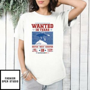 Philadelphia Phillies Wanted In Texas Bryce Harper NL Leading Vote Getter T-Shirt