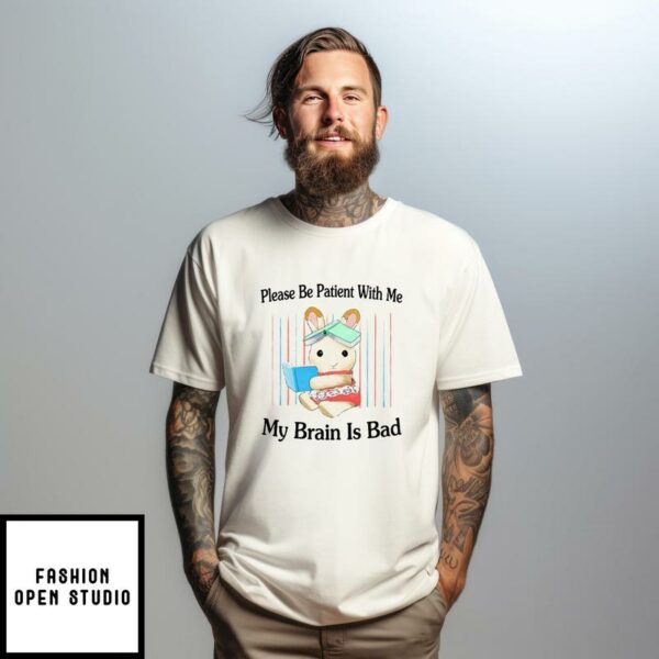 Please Be Patient With Me My Brain Is Dad T-Shirt