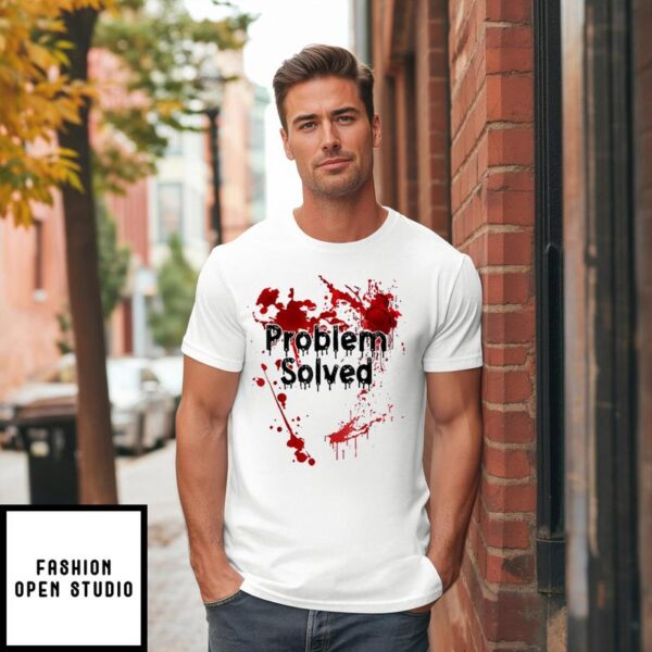 Problem Solved Bloody Halloween T-Shirt