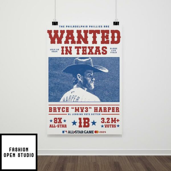 The Philadelphia Phillies Wanted In Texas Bryce MV3 Harper Leading Vote Getter Poster