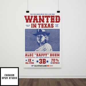 The Philadelphia Phillies Wanted July 16 2024 In Texas Globe Life Field Alec Baffy Bohm Poster