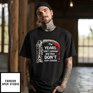 The Years Start Coming And They Don’t Stop Coming All Star T-Shirt