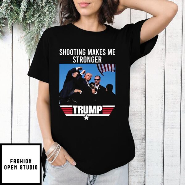 Trump Shooting Makes Me Stronger T-Shirt