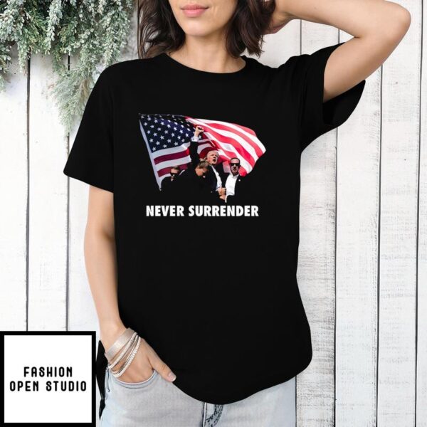 Trump Shooting Never Surrender T-Shirt