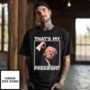 Trump Shooting That’s My President T-Shirt
