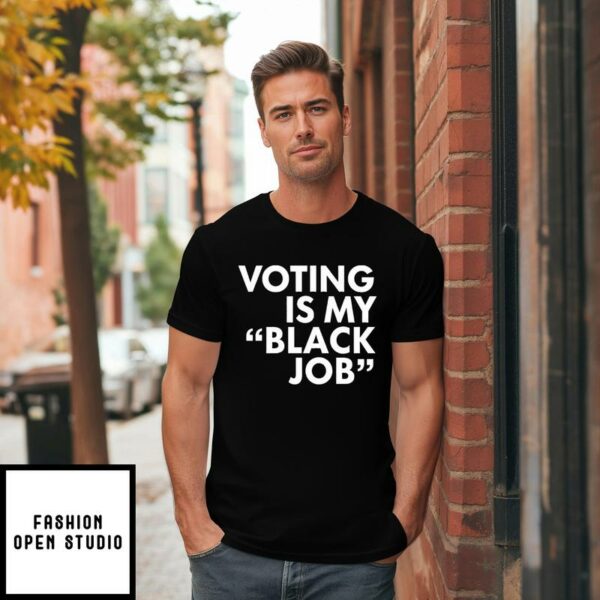 Voting Is My Black Job T-Shirt