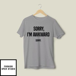 Willie Handler Sorry I’m Awkward Sorry T-Shirt