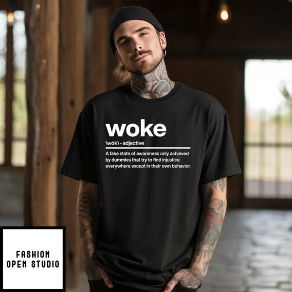 Woke A Fake State Of Awareness Only Achieved T-Shirt