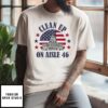 Anti Joe Biden Clean Up On Aisle 46 T-Shirt White House