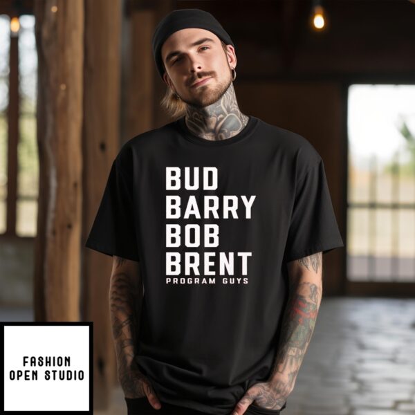 Bud Barry Bob Brent T-Shirt Program Guys