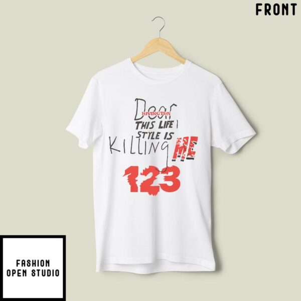 Dear Rivington This Life Style Is Killing Me Inri 123 T-Shirt