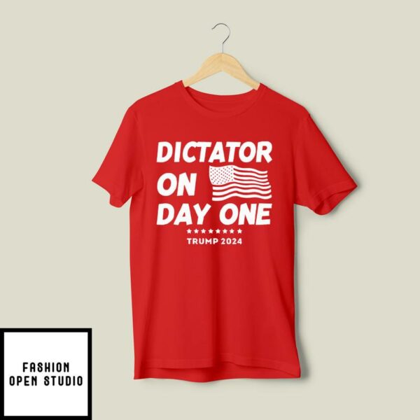 Dictator On Day One Trump 2024 T-Shirt